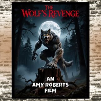 Movie poster titled "The Wolf's Revenge" shows a fierce werewolf under a full moon in a dark forest. Intense and ominous atmosphere. Text: "An Amy Roberts Film."