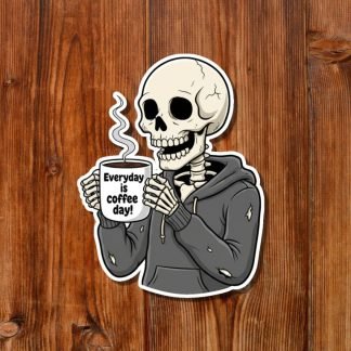 A cartoon skeleton in a hoodie holds a steaming coffee cup with the text "Everyday is coffee day!" against a wooden background, conveying a humorous tone.